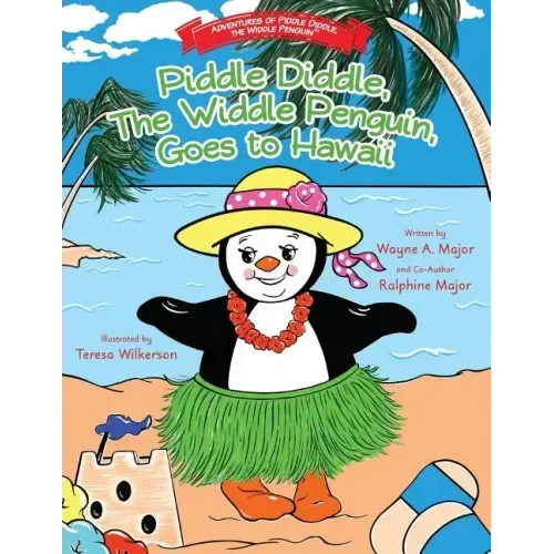 Piddle Diddle, The Widdle Penguin, Goes to Hawaii: The Adventures of Piddle Diddle, The Widdle Penguin