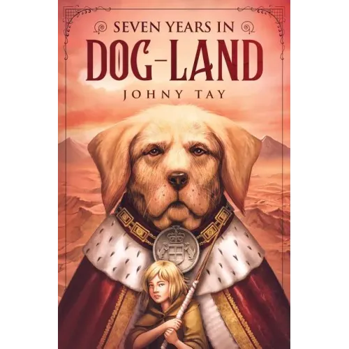 Seven Years in Dog-Land: 10th Anniversary Edition