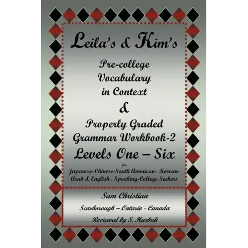 Leila's & Kim's Pre-College Vocabulary in Context & Properly Graded Grammar Workbook-2 Levels One - Six for Japanese-Chinese-South America-Korean-Arab