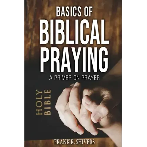 Basics of Biblical Praying