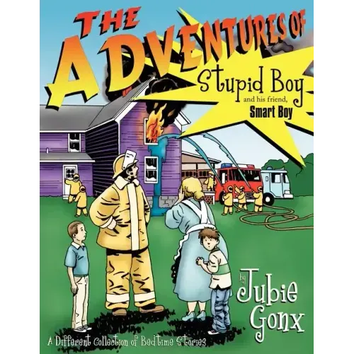 The Adventures Of Stupid Boy and his friend, Smart Boy: A Different Collection of Bedtime Stories