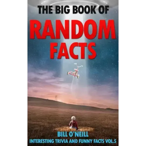 The Big Book of Random Facts Volume 5: 1000 Interesting Facts And Trivia