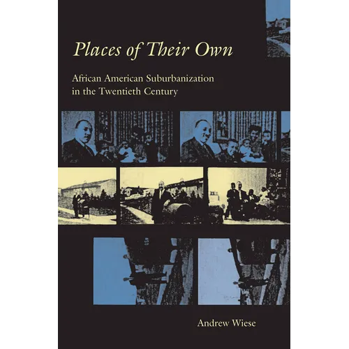 Places of Their Own: African American Suburbanization in the Twentieth Century - Paperback