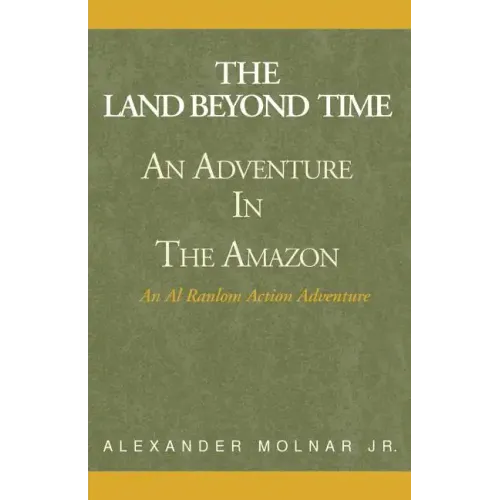 The Land Beyond Time: An Adventure in the Amazon