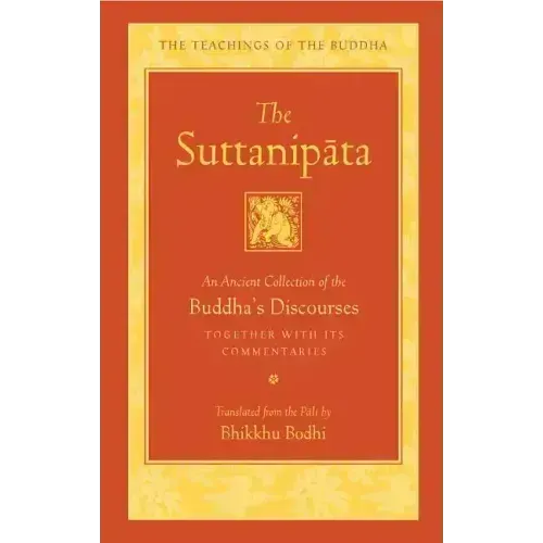 The Suttanipata: An Ancient Collection of the Buddha's Discourses Together with Its Commentaries