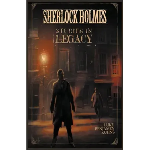 Sherlock Holmes Studies in Legacy
