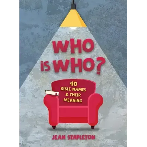 Who Is Who?: 40 Bible Names and Their Meaning