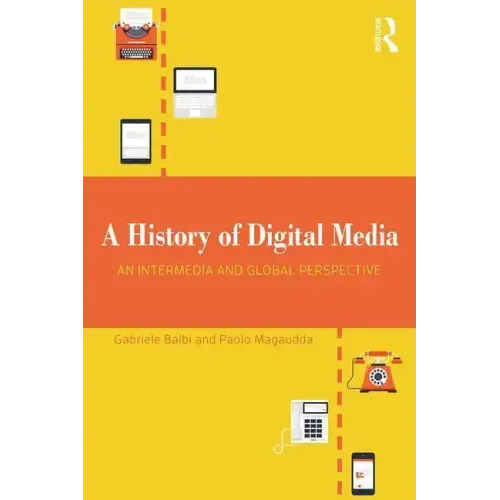A History of Digital Media: An Intermedia and Global Perspective