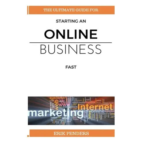 Online business: The ultimate guide for starting an online business fast