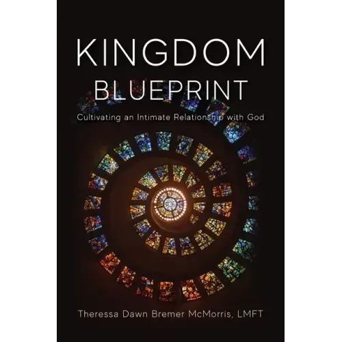 Kingdom Blueprint: Cultivating an Intimate Relationship with God