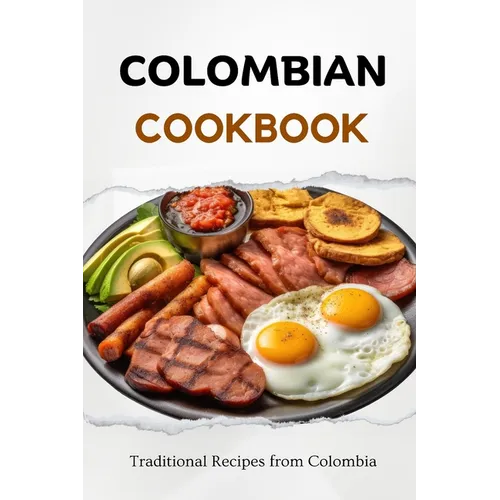 Colombian Cookbook: Traditional Recipes from Colombia