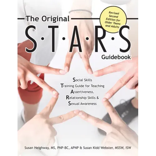 The Original S.T.A.R.S. Guidebook for Older Teens and Adults: A Social Skills Training Guide for Teaching Assertiveness, Relationship Skills and Sexua