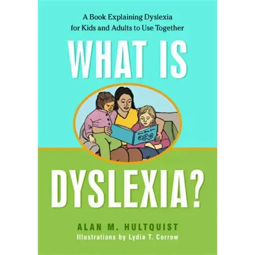 What Is Dyslexia?: A Book Explaining Dyslexia for Kids and Adults to Use Together