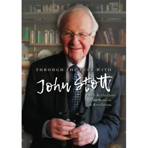 Through the Year With John Stott: Daily Reflections from Genesis to Revelation