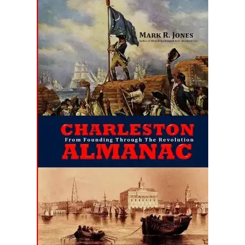 Charleston Almanac: From Founding Through the Revolution