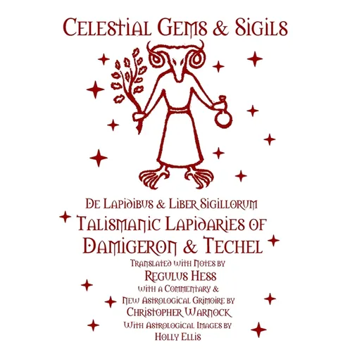 Celestial Gems and Sigils - De Lapidibus and Liber Sigillorum - Talismanic Lapidaries of Damigeron and Techel