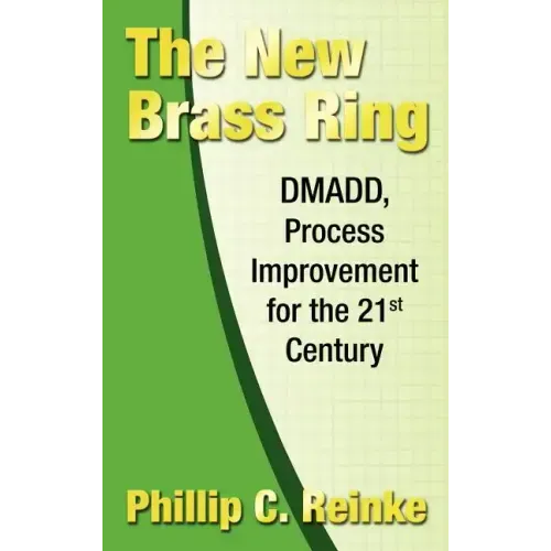 The New Brass Ring: DMADD, Process Improvement for the 21st Century