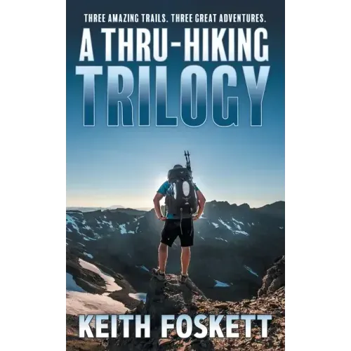 A Thru-Hiking Trilogy: A Collection of Three Books