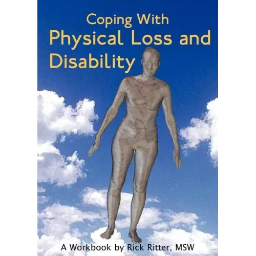 Coping with Physical Loss and Disability: A Workbook