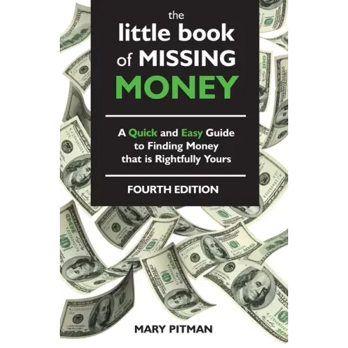The Little Book of Missing Money: A Quick and Easy Guide to Finding Money that is Rightfully Yours