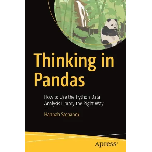 Thinking in Pandas: How to Use the Python Data Analysis Library the Right Way