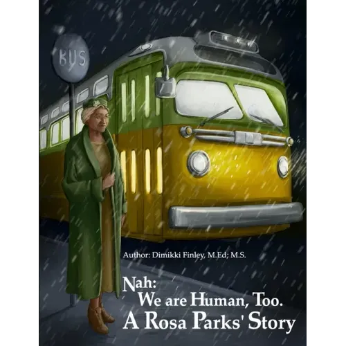 Nah: We Are Human, Too.: A Rosa Parks' Story
