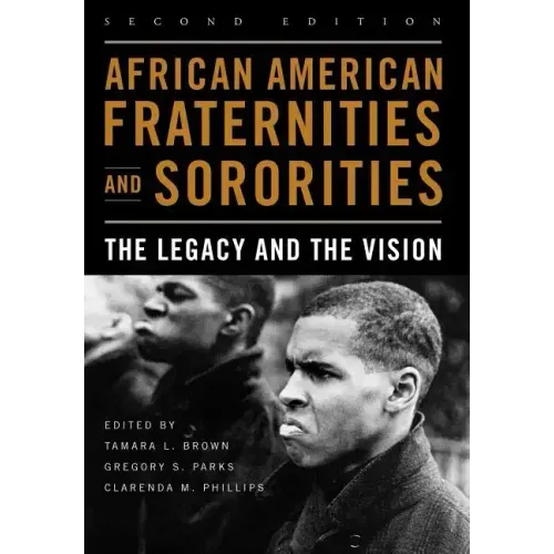 African American Fraternities and Sororities: The Legacy and the Vision