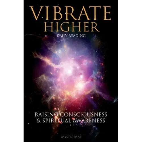 Vibrate Higher, Daily Reading, Raising Your Consciousness & Sріrіtuаl Awаrеnеѕѕ: The Complete Vi