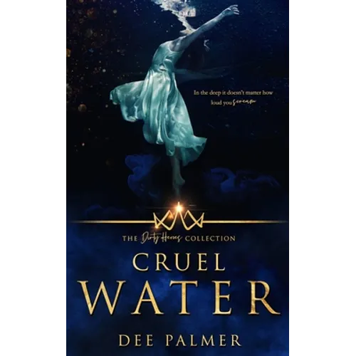 Cruel Water: The Dirty Heros Collection Book 11