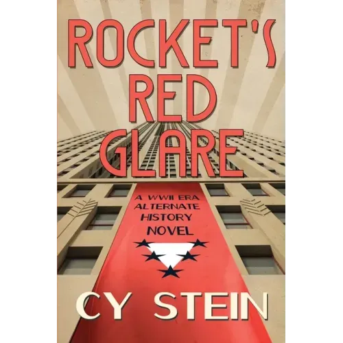 Rocket's Red Glare: A WWII Era Alternate History Novel