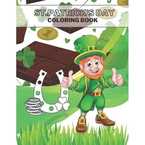 St Patrick's Day Coloring Book: The Lucky Green Irish Holidays For Kids