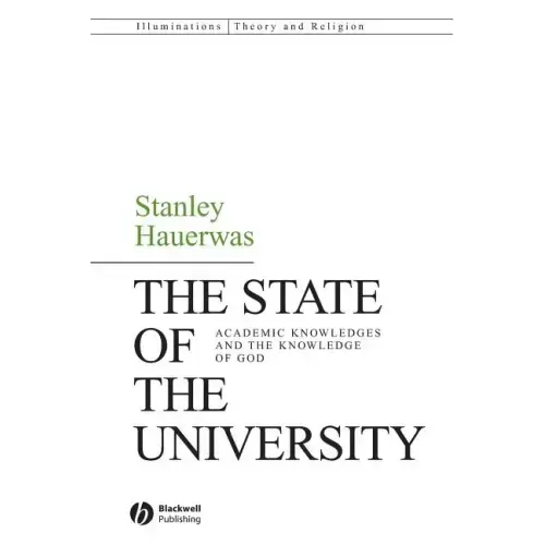 The State of the University: Academic Knowledges and the Knowledge of God