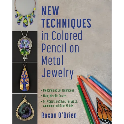 New Techniques in Colored Pencil on Metal Jewelry: Blending and Dot Techniques * Using Metallic Pastes * 14 Projects on Silver, Tin, Brass, Aluminum,