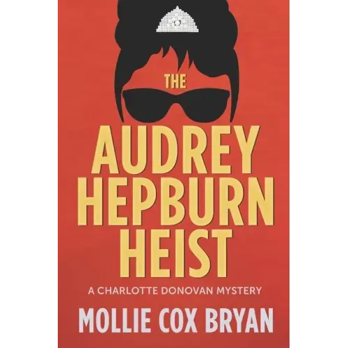 The Audrey Hepburn Heist: A Charlotte Donovan Mystery