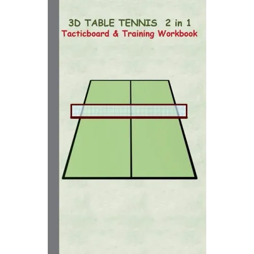 3D Table Tennis Tacticboard and Training Workbook: Tactics/strategies/drills for trainer/coaches, notebook, training, exercise, exercises, drills, pra