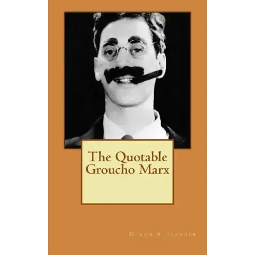 The Quotable Groucho Marx