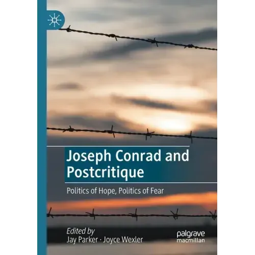 Joseph Conrad and Postcritique: Politics of Hope, Politics of Fear