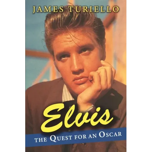 Elvis Presley: The Quest for an Oscar