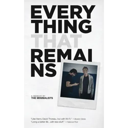 Everything That Remains: A Memoir by The Minimalists