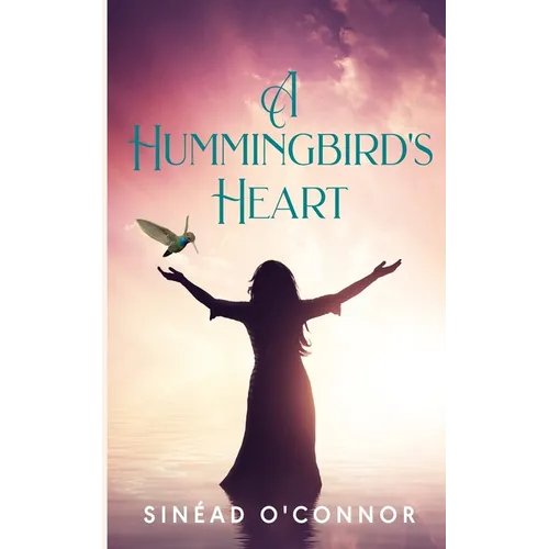 A Hummingbird's Heart: An inspirational, spiritual fantasy, with a touch of magic and mystery.