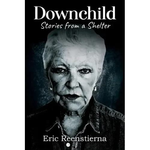 Downchild: Stories from a Shelter
