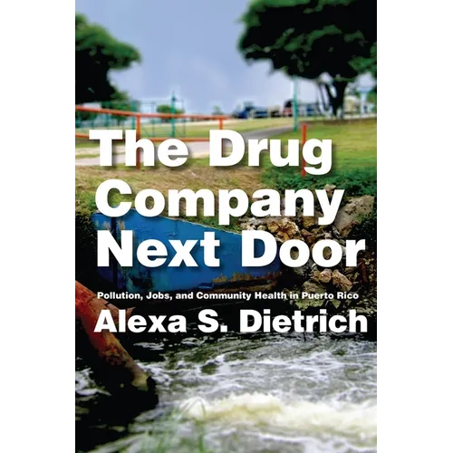The Drug Company Next Door: Pollution, Jobs, and Community Health in Puerto Rico