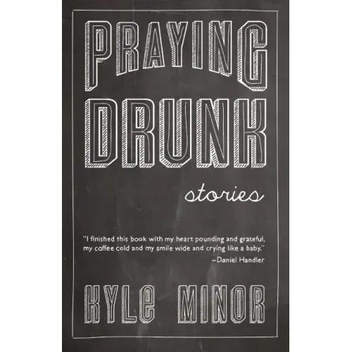 Praying Drunk: Stories, Questions