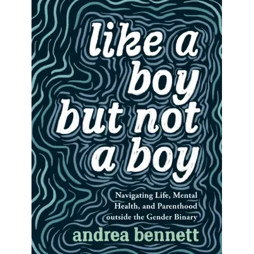 Like a Boy But Not a Boy: Navigating Life, Mental Health, and Parenthood Outside the Gender Binary