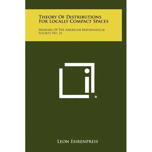 Theory of Distributions for Locally Compact Spaces: Memoirs of the American Mathematical Society, No. 21