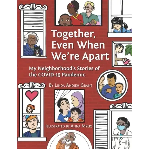 Together Even When We're Apart: My Neigborhood's Stories of the Covid-19 Pandemic