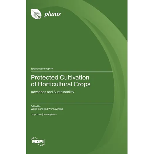 Protected Cultivation of Horticultural Crops: Advances and Sustainability