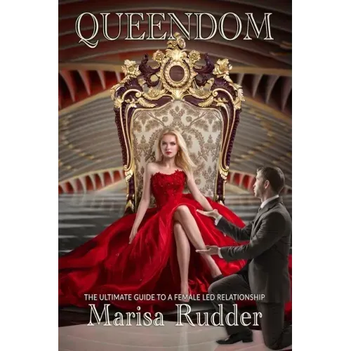 Queendom: The Ultimate Guide to a Female Led Relationship