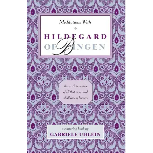 Meditations with Hildegard of Bingen