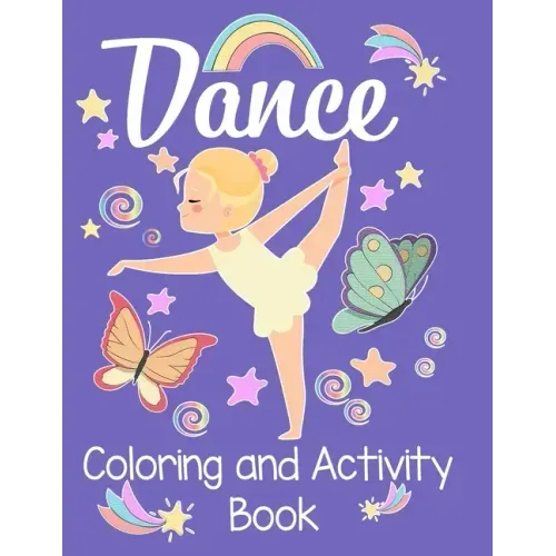 Dancing Coloring and Activity Book: An awesome activity & coloring book to amuse a fun loving dancer for hours! 50 pages of fun!